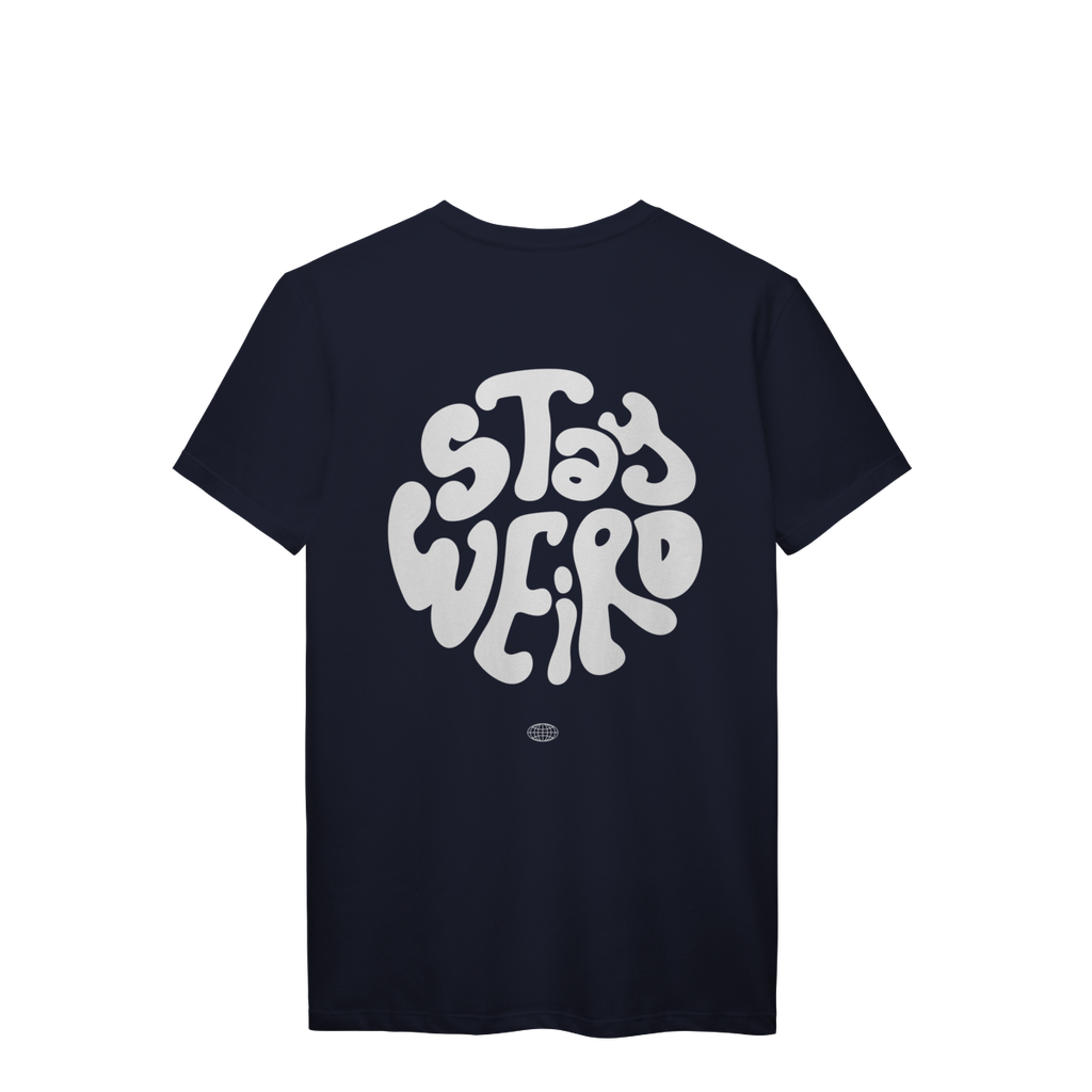 Camiseta Stay Weird — Seja Diferente. Seja Você.