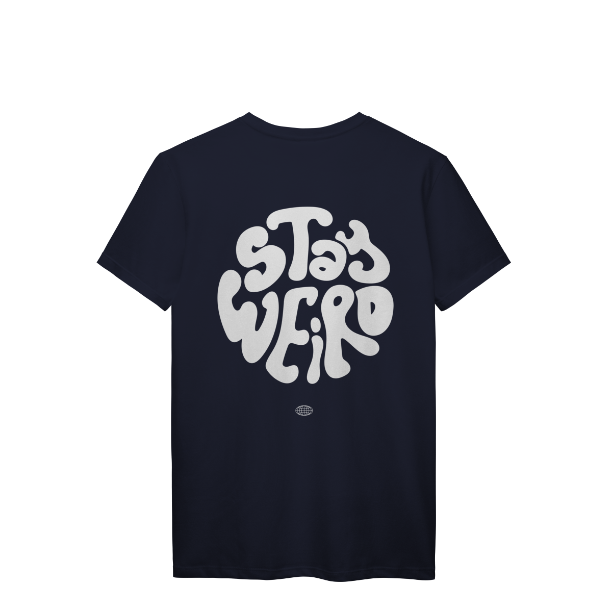 Camiseta Stay Weird — Seja Diferente. Seja Você.