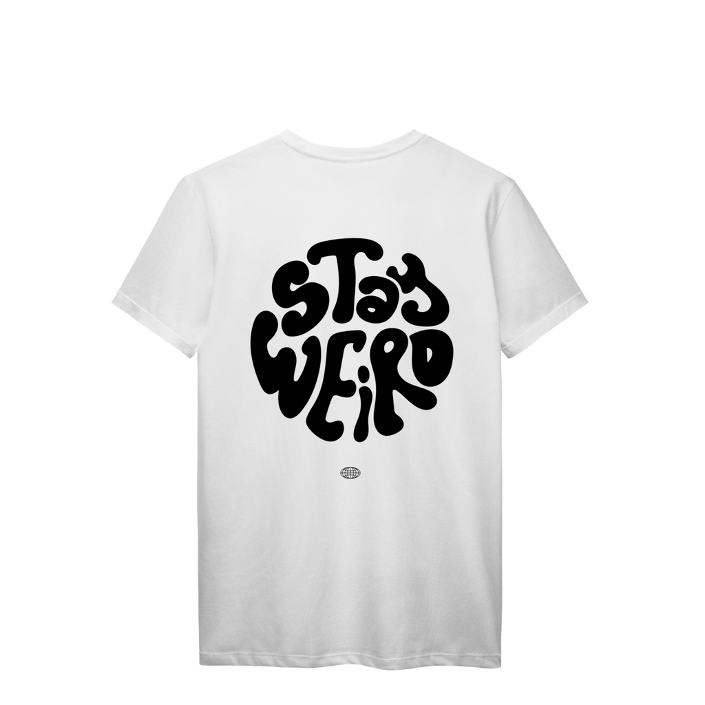 Camiseta Stay Weird — Seja Diferente. Seja Você.