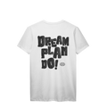Camiseta Dream Plan Do! — Vista a Mentalidade de Quem Faz Acontecer